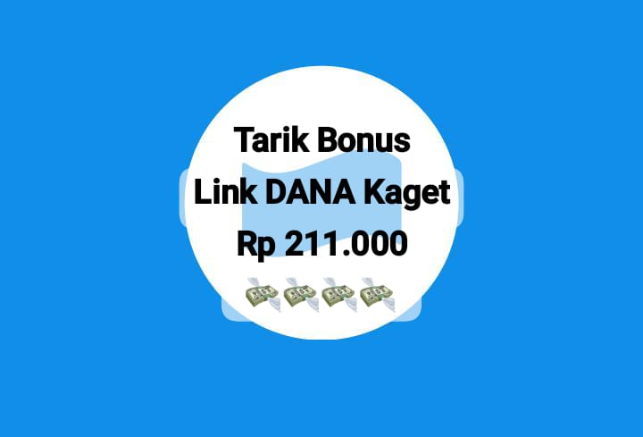 Tarik Bonus Link DANA Kaget Spesial Rp 211 Ribu Lewat Klaim Tautan Saldo Gratis Sekarang