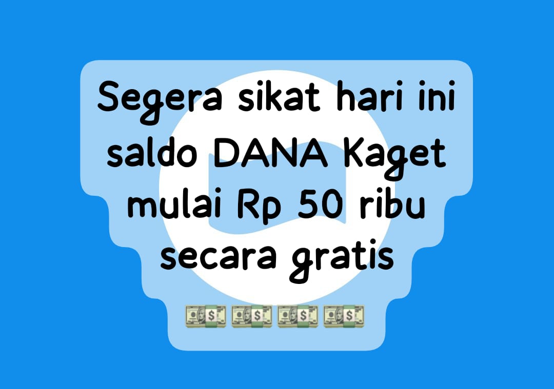 Dapatkan Saldo DANA Kaget Gratis Mulai Rp 50 Ribu Hari Ini, Klaim Sekarang!