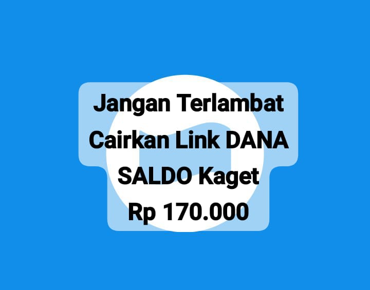 Jangan Terlambat Cairkan Saldo DANA Kaget, Segera Klaim Tautan Gratis Hingga Rp 170 Ribu