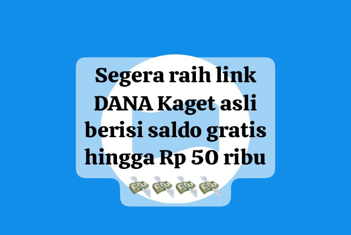 Segera Raih! Link DANA Kaget Asli Saldo Gratis Rp 50 Ribu, Klik Kuota Tautannya Sekarang