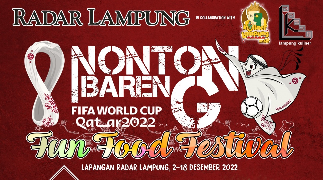 Dibuka Hari Ini, Yuk Kunjungi Nobar Fifa World Cup Qatar dan Fun Food Festival Radar Lampung