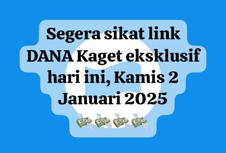 Sikat Segera Link DANA Kaget Eksklusif Hari Ini, Dapatkan Pencairan Saldo Gratis Rp 110 Ribu Tanpa Syarat