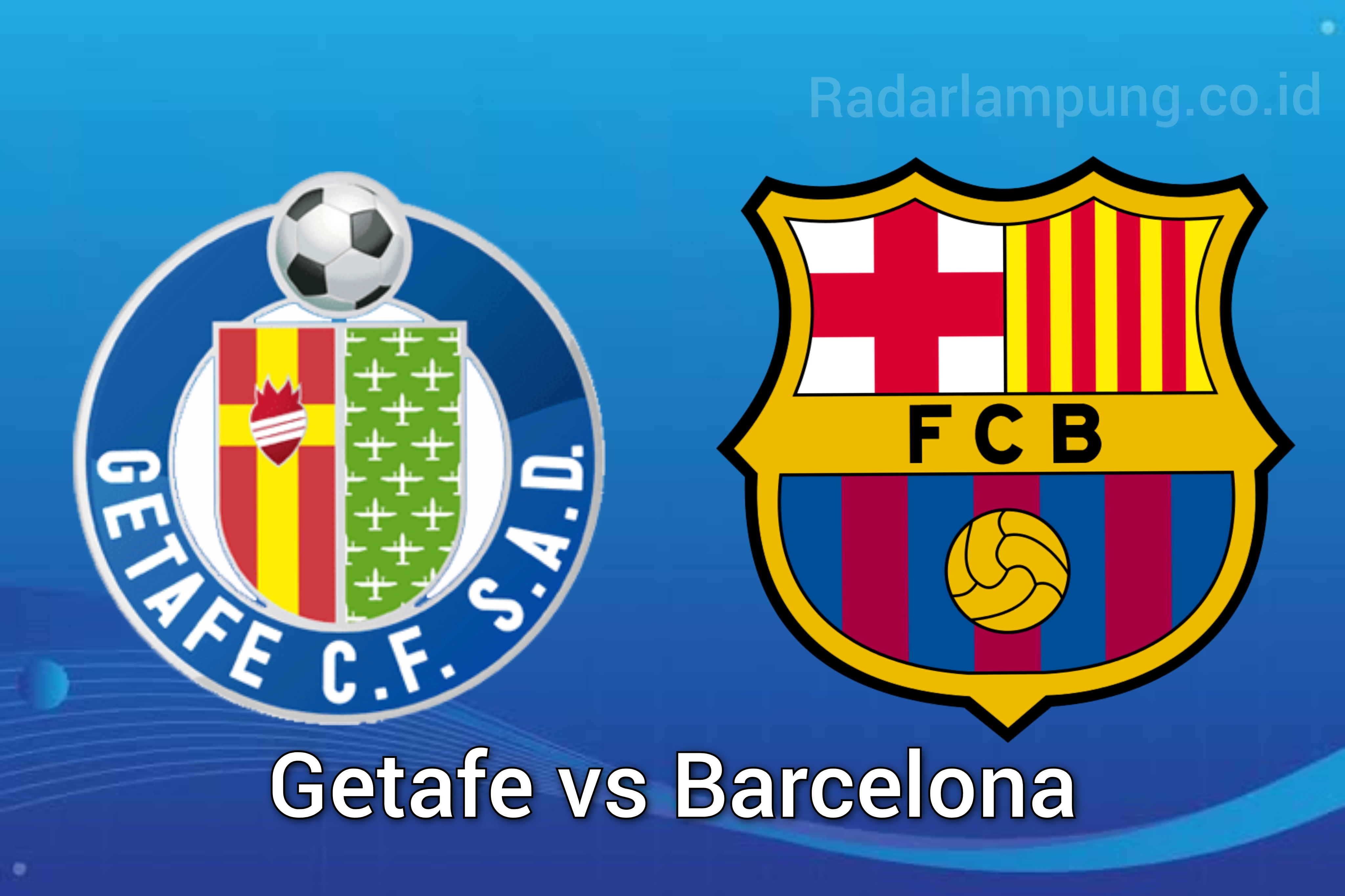 Link Live Streaming Getafe vs Barcelona di Liga Spanyol Lengkap dengan Prediksi Skor hingga H2H