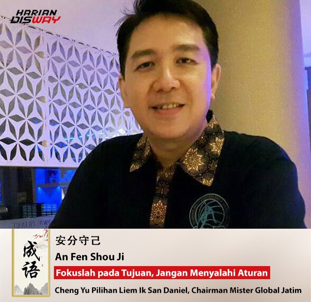 Cheng Yu Pilihan: Chairman Mister Global Jatim Liem Ik San Daniel, An Fen Shou Ji