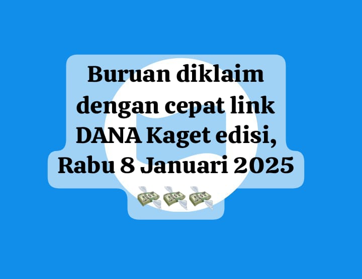 Klaim Cepat! Link DANA Kaget Edisi Rabu 8 Januari 2025, Cairkan Saldo Gratis Rp 100 Ribu Sekarang