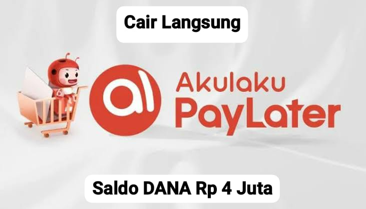 Cair Langsung! Nikmati Saldo DANA Rp 4 Juta Pinjam Di Akulaku Dengan Cicilan Pasti Ringan, Buktikan Sekarang