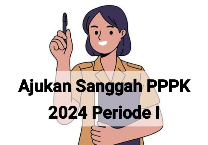 Jangan Sembarangan Ajukan Sanggah, Ini Aturan Bagi Pelamar PPPK 2024 yang Gagal Seleksi Adminstrasi Periode I