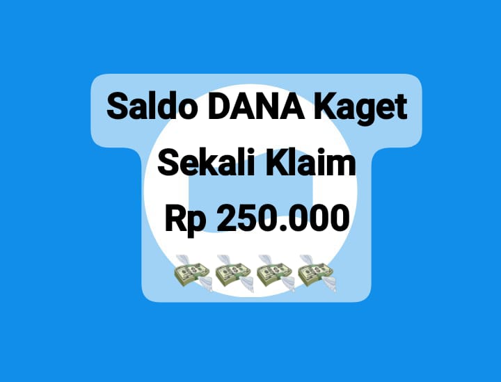 Dapatkan Kejutan Saldo DANA Kaget Rp 250 Ribu Sekali Klik Langsung Pencairan, Klaim Sekarang