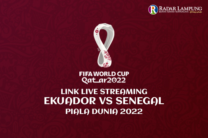 Link Live Streaming Ekuador vs Senegal Piala Dunia 2022, Duel Hidup Mati Dua Tim Grup A