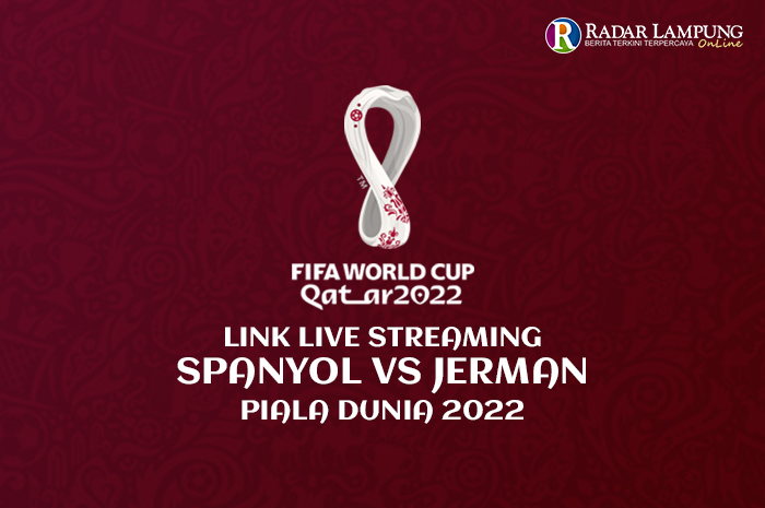 Sedang Berlangsung! Link Streaming Spanyol vs Jerman Grup E Piala Dunia 2022