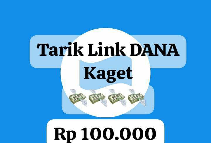 Segera Tarik Link DANA Kaget Aktif, Klaim Saldo Gratis Rp 100 Ribu Langsung Cair Ke Dompet Digital