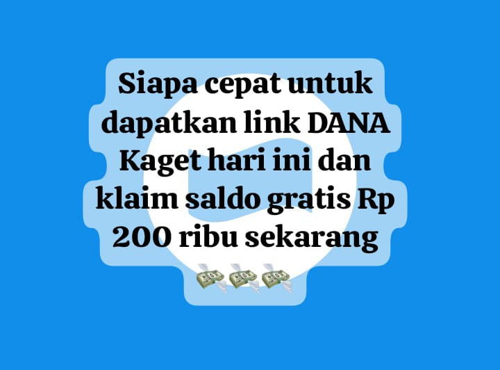 Siapa Cepat Dapatkan Link DANA Kaget Hari Ini, Klaim Saldo Gratis Rp 200 Ribu Terbatas Sekarang