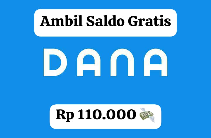 Tanpa Nonton Iklan! Ambil Saldo DANA Gratis Rp 110 Ribu Langsung Masuk Ke E- Wallet Kamu