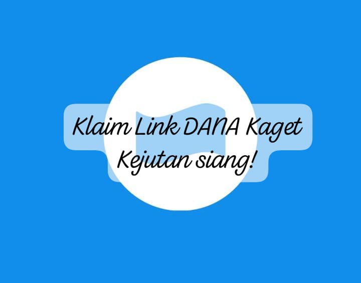 Kejutan Siang Link DANA Kaget Dompet Digital! Raih Rp 130.000 Sekali Klik