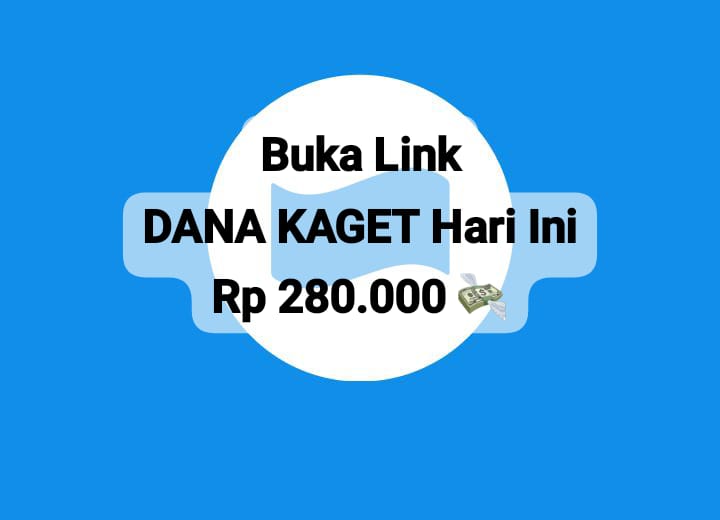 Buka Link DANA Kaget Terbaru, Segera Isi Ulang Saldo Gratis Sampai Rp 280 Ribu, Cek Tautannya