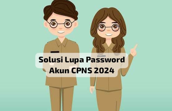 Begini Cara Praktis Atasi Lupa Password Akun CPNS 2024, Perhatikan Tahapannya