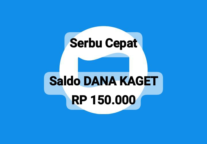 Serbu Cepat Saldo DANA Kaget Secara Gratis, Dapatkan Pencairan Hingga Rp 150 Ribu Hari Ini