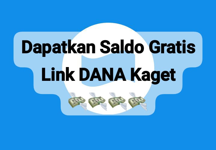 Segera Dapatkan Link DANA Kaget Rp 100 Ribu, Ambil Pencairan Saldo Gratis Hari Ini