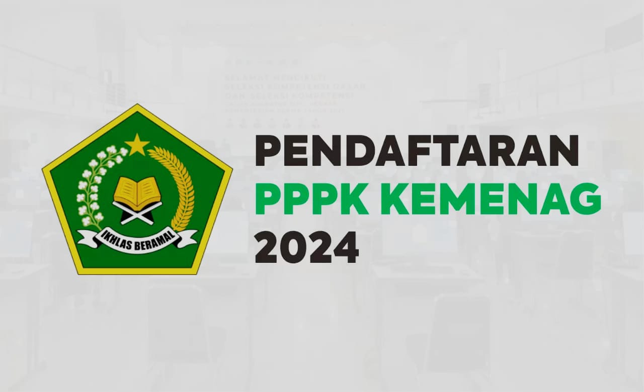 Seleksi PPPK Kemenag 2024 Dibuka, Cek Jadwal Sekaligus Cara Daftar