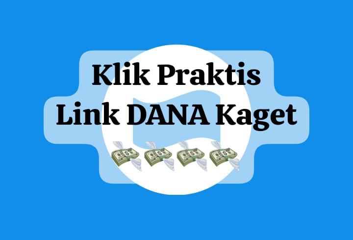 Klik Praktis Link DANA Kaget Aktif, Klaim Saldo Gratis Rp 50 Ribu Tanpa Syarat Hari Ini