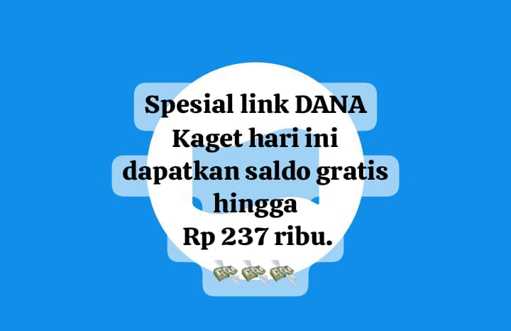 Spesial Link DANA Kaget Dapatkan Kesempatan Saldo Gratis Hingga Rp 237 Ribu, Cairkan Sekarang