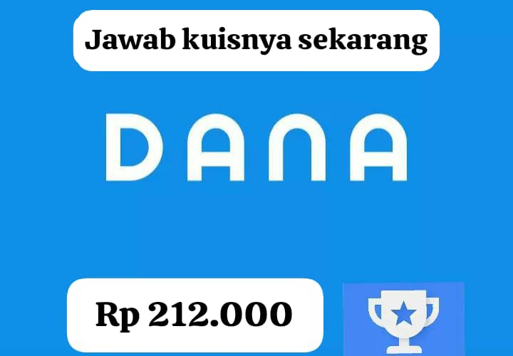 Jawab Kuisnya! Menangin Saldo DANA Gratis Sampai Rp 212 Ribu Langsung Cair Ke E- Wallet Kamu Sekarang