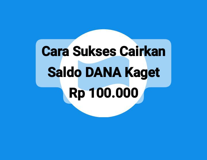 Begini Cara Cairkan Saldo DANA Kaget Secara Gratis Rp 100 Ribu, Klaim Linknya Hari Ini