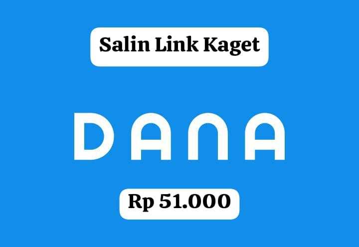 Buruan Salin Linknya! Dapatkan Saldo DANA Kaget Gratis Rp 51 Ribu Langsung Cair Ke E-Wallet Kamu Sekarang