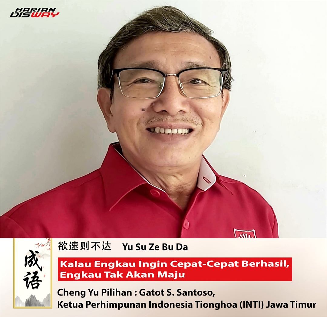 Cheng Yu Pilihan: Ketua Perhimpunan INTI Jatim Gatot S. Santoso, Yu Su Ze Bu Da
