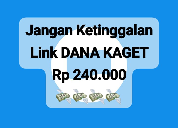 Jangan Ketinggalan Link DANA Kaget Rp 240 Ribu, Saatnya Serbu Pencairan Saldo Gratis Hari Ini