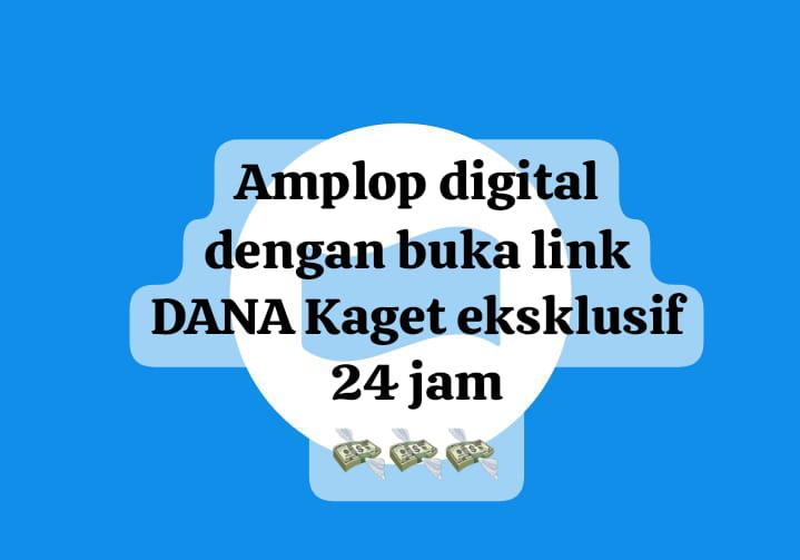 Cairkan Amplop Digital, Buka Link DANA Kaget Eksklusif 24 Jam, Klaim Saldo Gratis Sampai Rp 300 Ribu