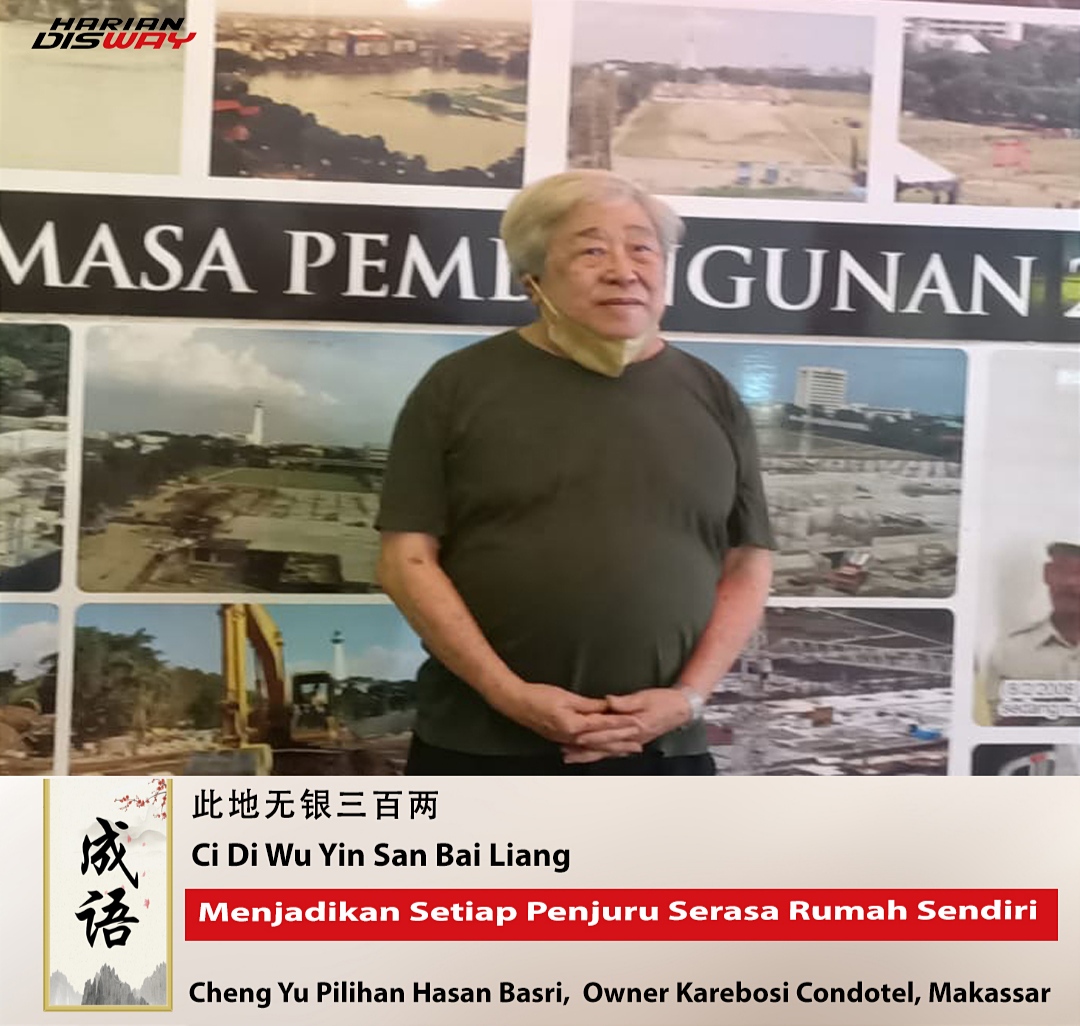 Cheng Yu Pilihan: Owner Karebosi Condotel Makassar Hasan Basri, Si Hai Wei Jia