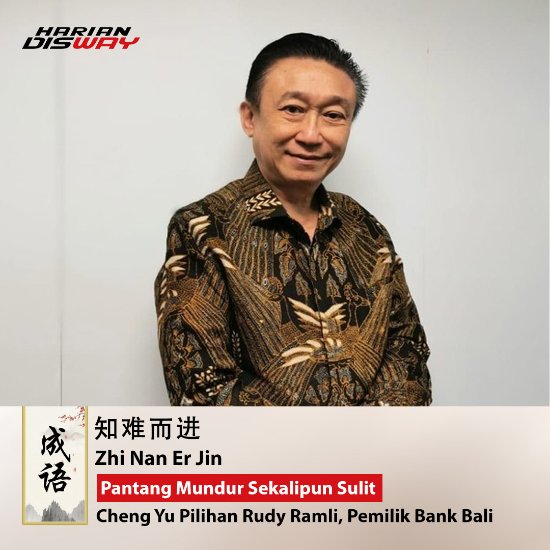 Cheng Yu Pilihan: Pemilik Bank Bali Rudy Ramli, Zhi Nan Er Jin