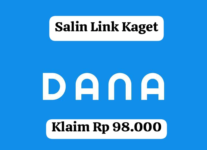 Modal Salin Link! Miliki Saldo DANA Rp 98 Ribu Gratis, Buruan Cairkan Ke Dompet Digital Kamu Sekarang