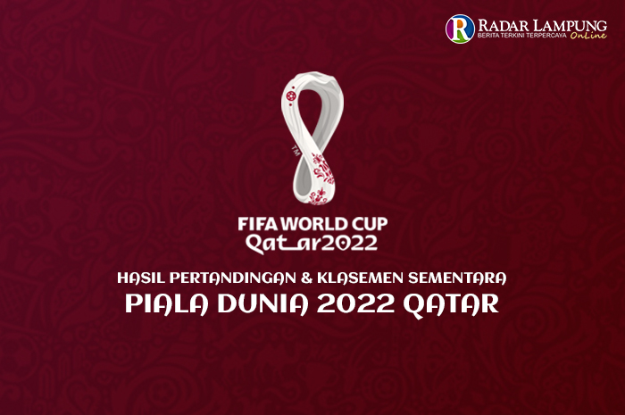 Hasil Pertandingan dan Klasemen Sementara Piala Dunia 2022 Qatar Terbaru dan Terupdate