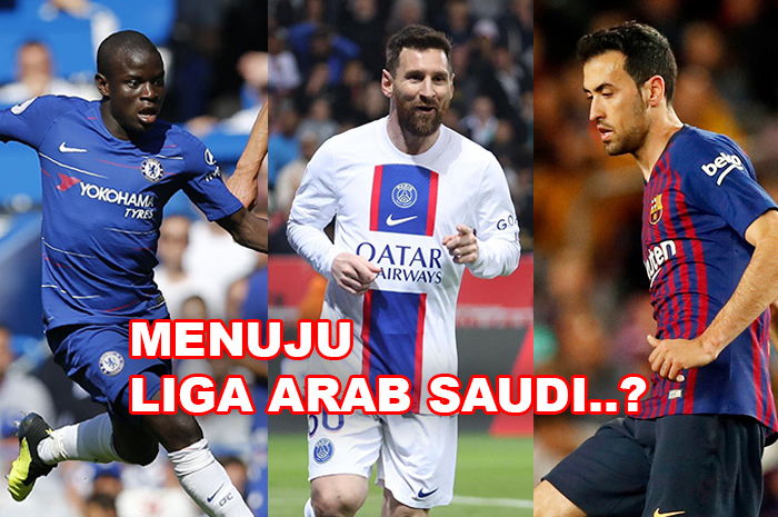 Sederet Bintang Sepak Bola Dunia Ini Digosipkan Akan Hijrah ke Liga Arab Saudi, Ada N'Golo Kante dan Leo Messi