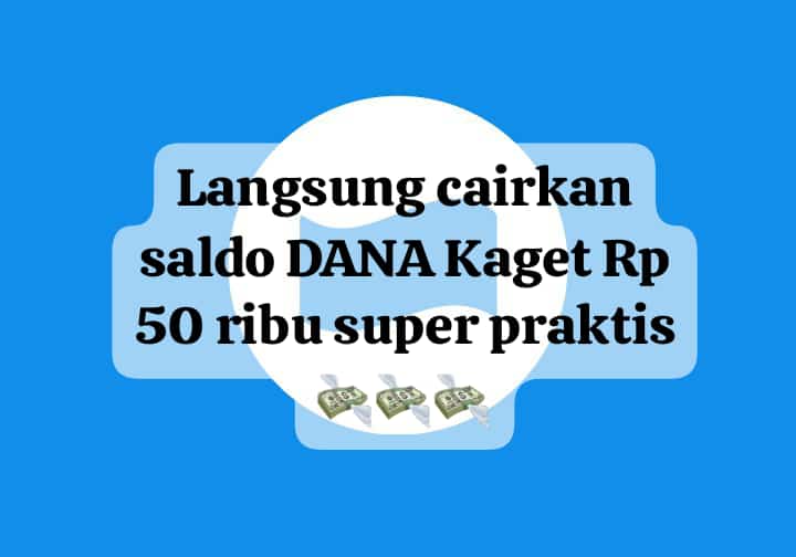 Cairkan Langsung! Saldo DANA Kaget Rp 50 Ribu Super Praktis, Klaim Lagi Tautannya Sekarang