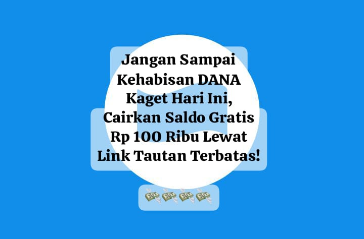 Jangan Sampai Kehabisan DANA Kaget Hari Ini, Cairkan Saldo Gratis Rp 100 Ribu Lewat Link Tautan Terbatas!