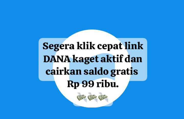 Klik Cepat Link DANA Kaget Aktif, Cairkan Saldo Gratis Rp 99 Ribu Langsung Masuk Ke Akun Dompet Digital