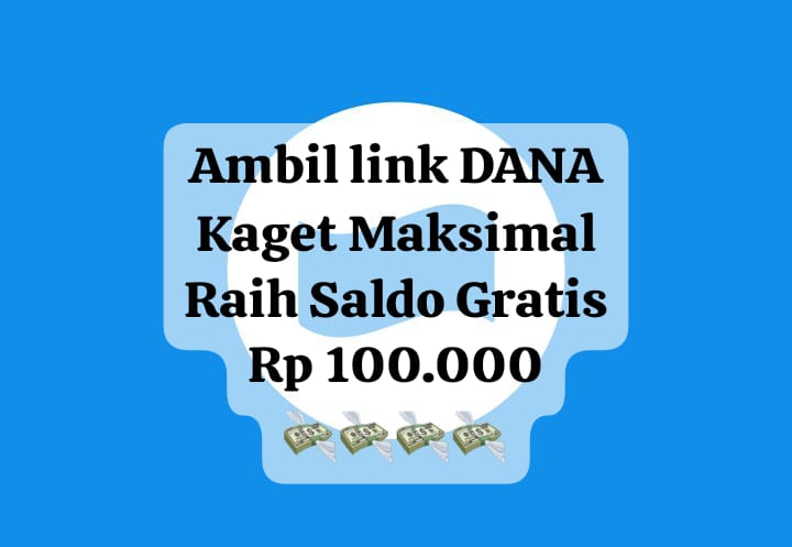 Ambil Link DANA Kaget Semaksimal Mungkin, Raih Saldo Gratis Mulai Rp 100 Ribu Hari Ini