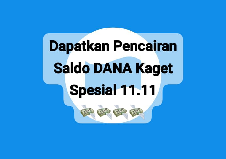 Dapatkan Pencairan Saldo DANA Kaget Rp 111 Ribu Spesial 11 November 2024, Klaim Sekarang