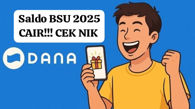 Klaim Saldo DANA Kaget Sekaligus BSU 2025 Rp 600.000! Cek Langsung NIK KTP Penerima Bantuan Hari Ini