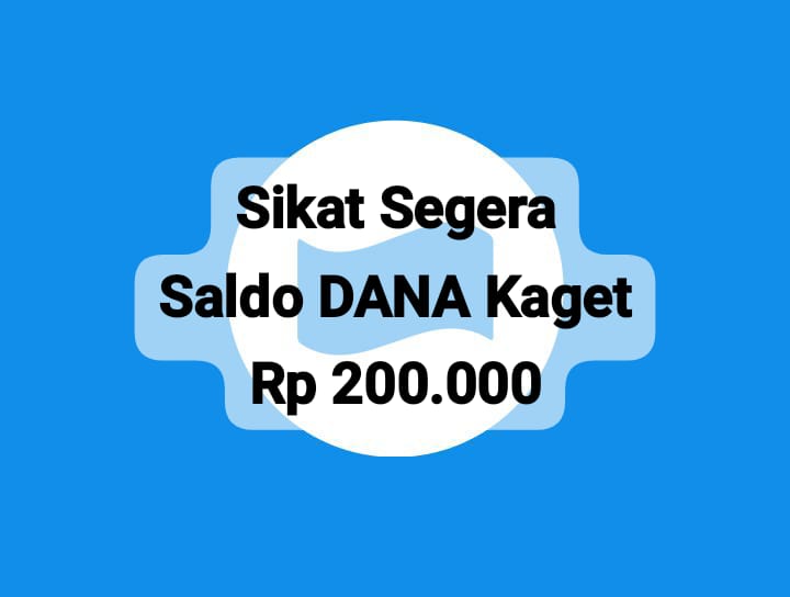 Sikat Segera Saldo DANA Kaget Rp 200 Ribu, Klaim Gratis Tautan Linknya Hari Ini