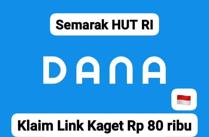 Ayo Cairkan! Saldo DANA Gratis Mulai Rp 80 Ribu Pakai Link Kaget Hari Ini Spesial HUT Kemerdekaan RI