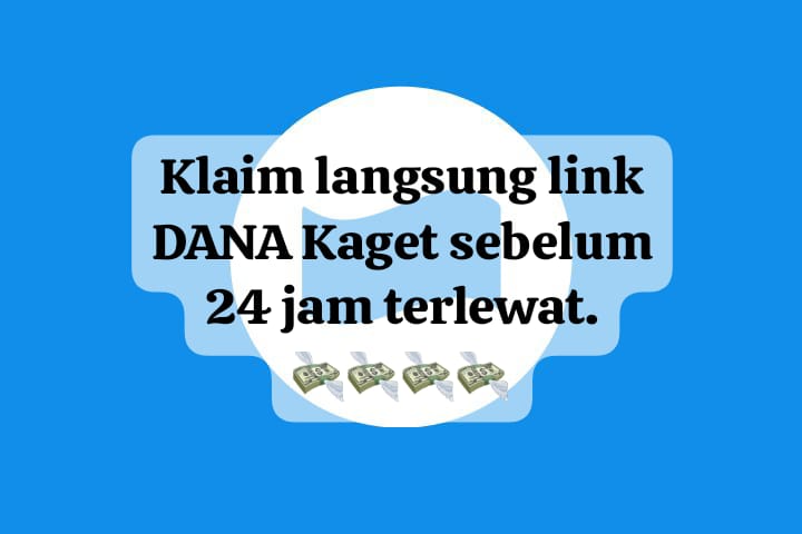 Langsung Klaim Link DANA Kaget Sebelum 24 Jam, Klik Saldo Gratis Hingga Rp 100 Ribu Bisa Cair Hari Ini