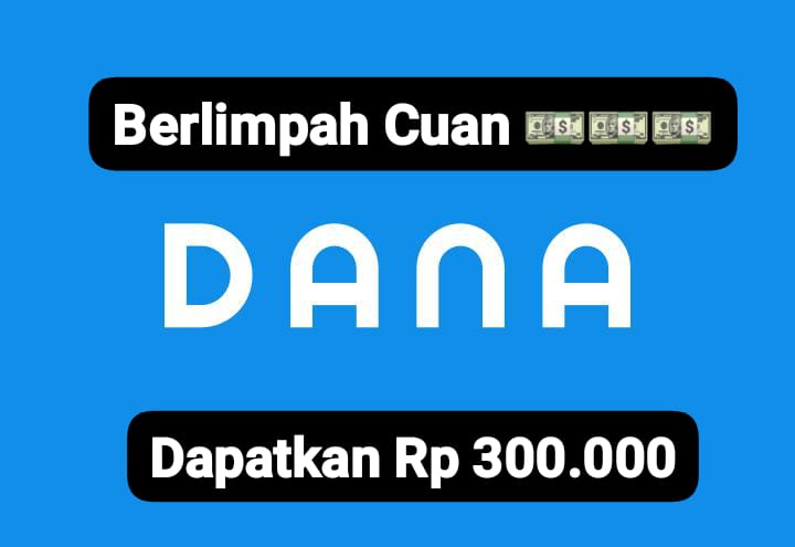 Dapatkan Saldo DANA Gratis Mulai Rp 300 Ribu Cair Hitungan Menit, Buruan Coba Tiga Cara Jitu Ini