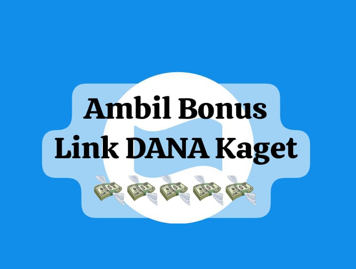 Dapatkan Bonus Gratis Link DANA Kaget, Cairkan Saldo Rp 100 Ribu Secara Langsung Hari Ini