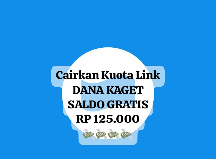 Rebut Kuota Link DANA Kaget Khusus Liburan, Cairkan Saldo Gratis Rp 125 Ribu Secara Cepat Hari Ini