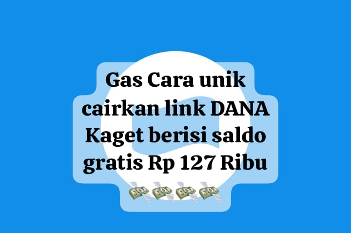 Cara Unik Cairkan Link DANA Kaget Penuh Kejutan, Raih Keberuntungan Saldo Gratis Rp 127 Ribu Hari Ini