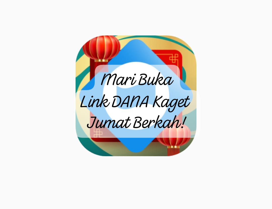 Mari Rebut Link DANA Kaget Berlaku Hari Ini! Ada Kesempatan Terbatas Untuk Saldo Gratis Rp 200.000